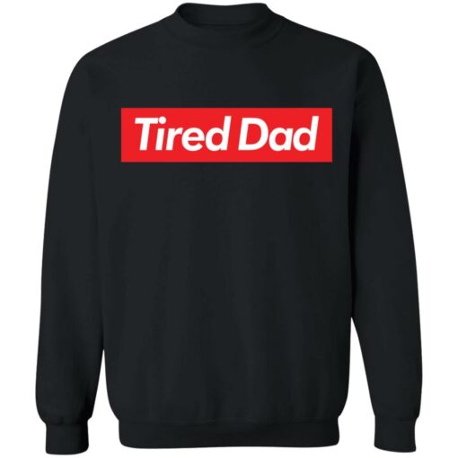 Tired dad sweatshirt $19.95 redirect05092022060555 4