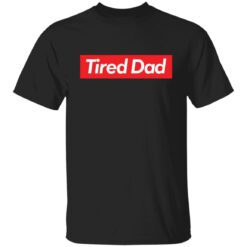 Tired dad sweatshirt $19.95