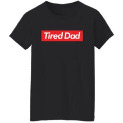 Tired dad sweatshirt $19.95