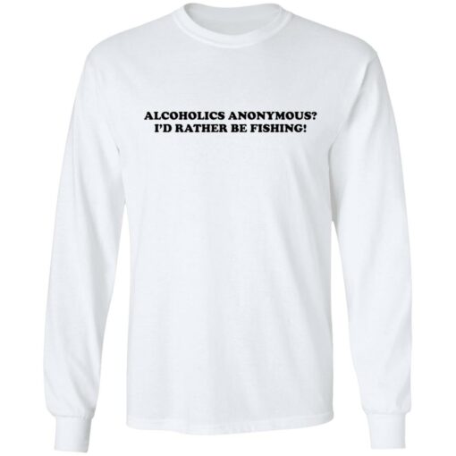 Alcoholics anonymous i'd rather be fishing shirt $19.95 redirect05102022030514 1