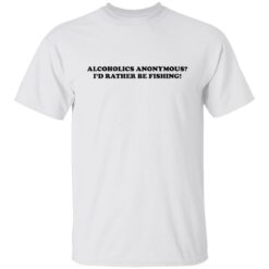 Alcoholics anonymous i'd rather be fishing shirt $19.95 redirect05102022030514 6