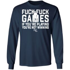 F*ck f*ck games if you're playing you're not winning shirt F*ck f*ck games if you're playing you're not winning shirt $19.95