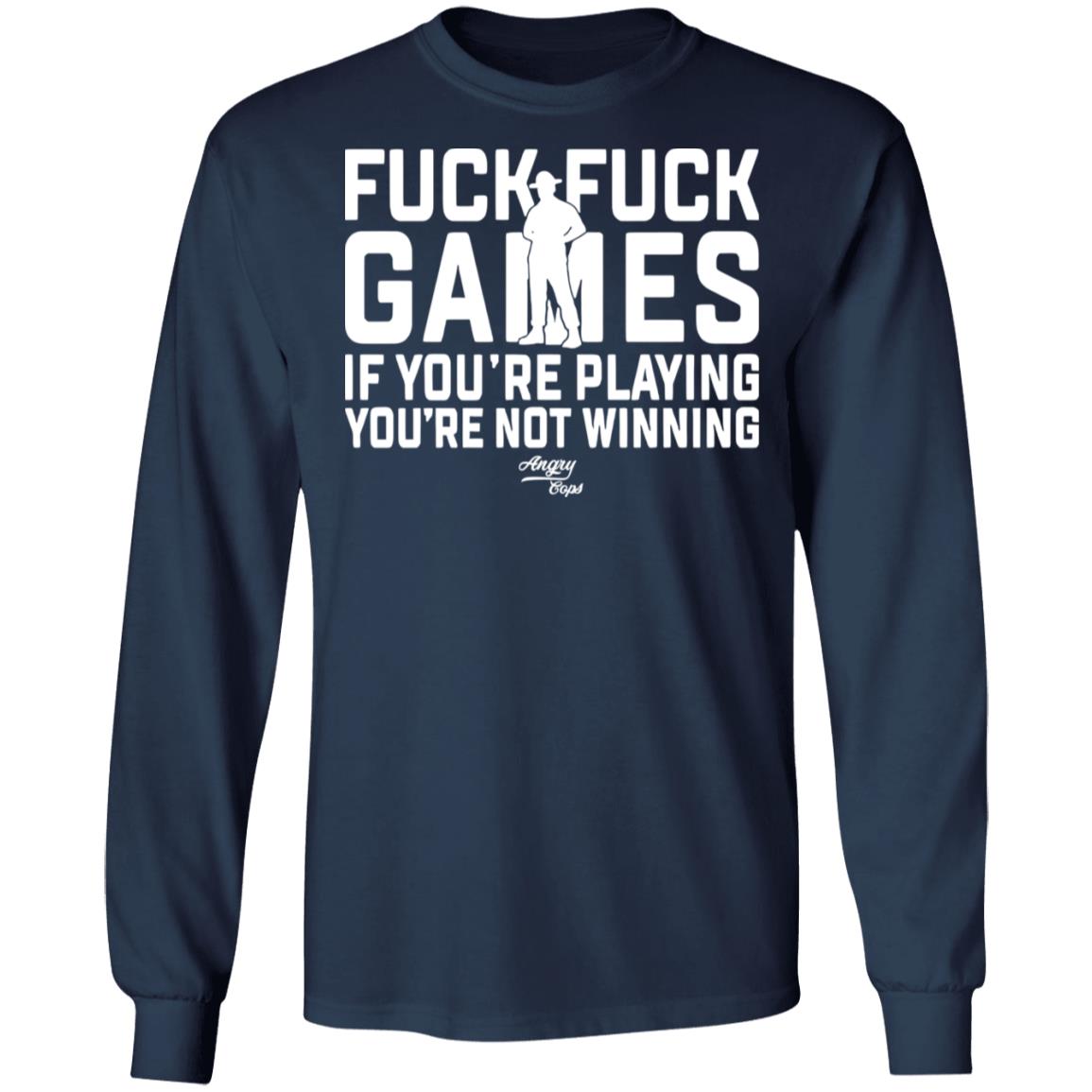 F*ck f*ck games if you're playing you're not winning shirt F*ck f*ck games if you're playing you're not winning shirt $19.95