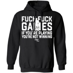 F*ck f*ck games if you're playing you're not winning shirt F*ck f*ck games if you're playing you're not winning shirt $19.95