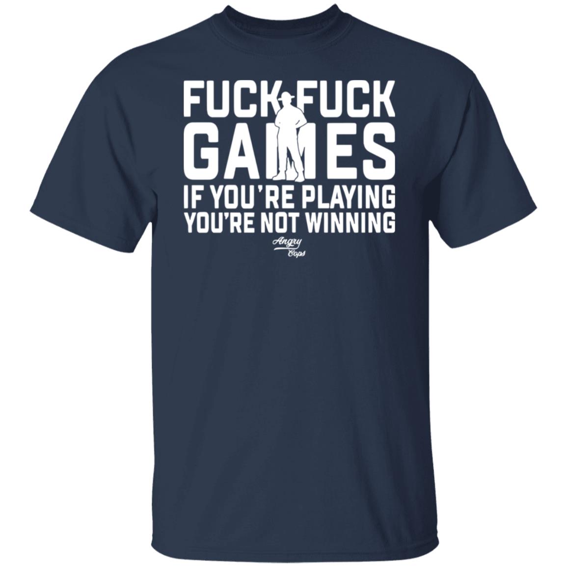 F*ck f*ck games if you're playing you're not winning shirt F*ck f*ck games if you're playing you're not winning shirt $19.95