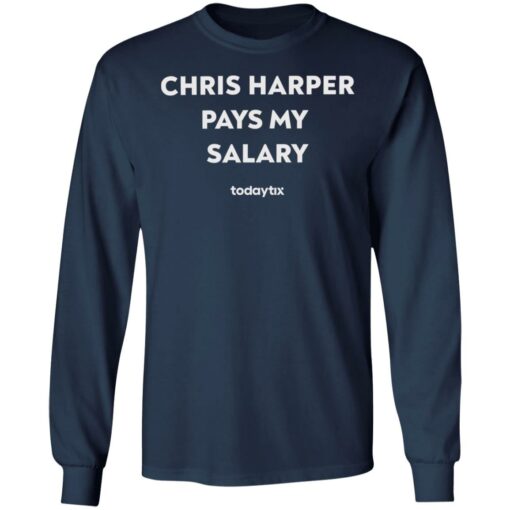 Chris harper pays my salary shirt $19.95 redirect05122022040542 1