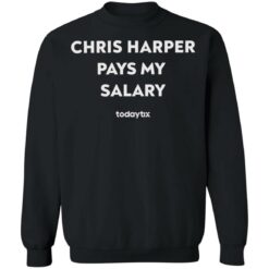 Chris harper pays my salary shirt $19.95 redirect05122022040542 4