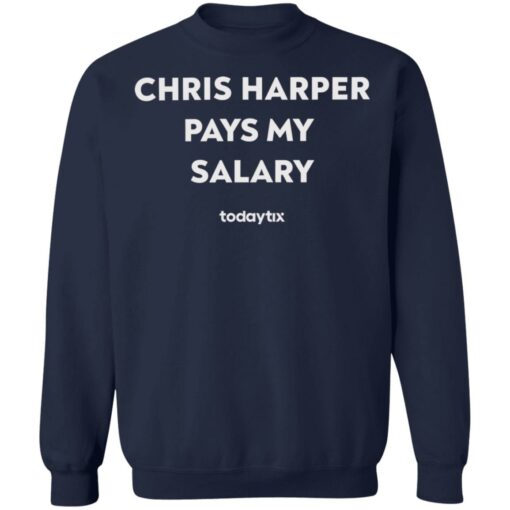 Chris harper pays my salary shirt $19.95 redirect05122022040542 5