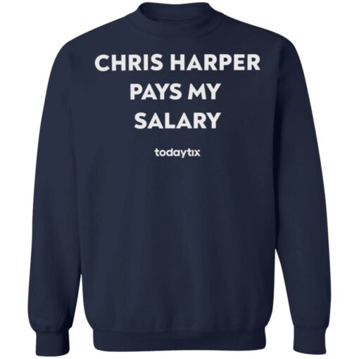 Chris harper pays my salary shirt $19.95