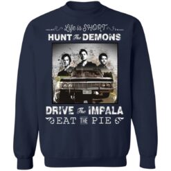 Life is short hunt the demons drive the impala eat the pie shirt $19.95 redirect05132022030546 5
