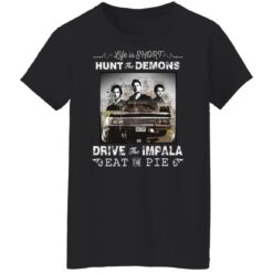 Life is short hunt the demons drive the impala eat the pie shirt $19.95 redirect05132022030546 8
