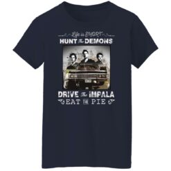 Life is short hunt the demons drive the impala eat the pie shirt $19.95 redirect05132022030547