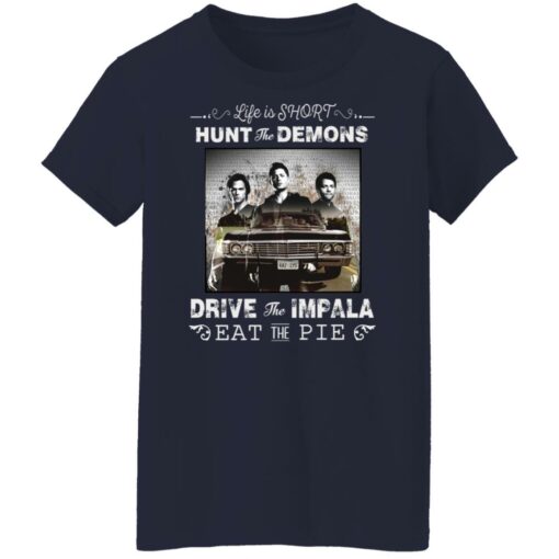 Life is short hunt the demons drive the impala eat the pie shirt $19.95 redirect05132022030547