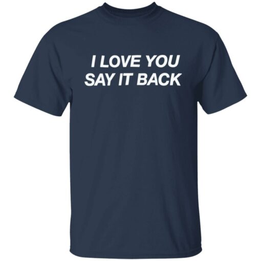 I love you say it back shirt $19.95 redirect05152022220519 6