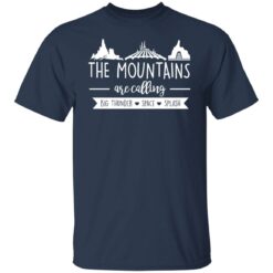 The mountains are calling big thunder space splash shirt $19.95