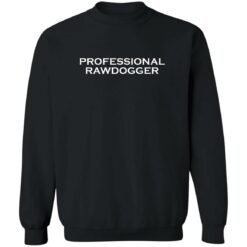 Professional rawdogger shirt $19.95