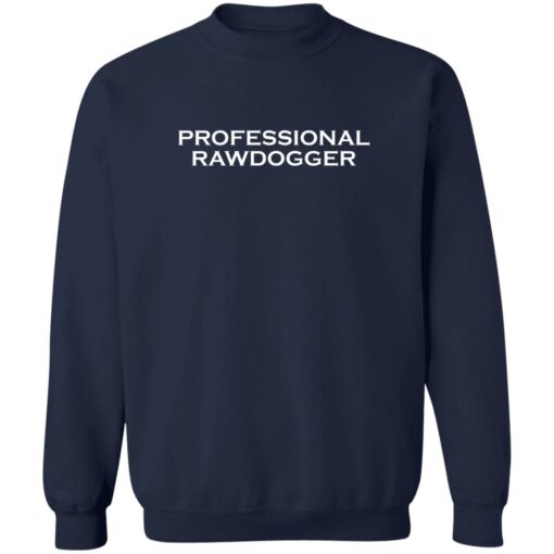 Professional rawdogger shirt $19.95