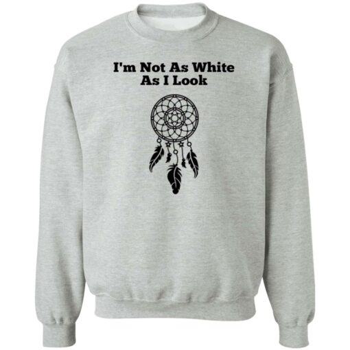 I'm not as white as i look shirt $19.95
