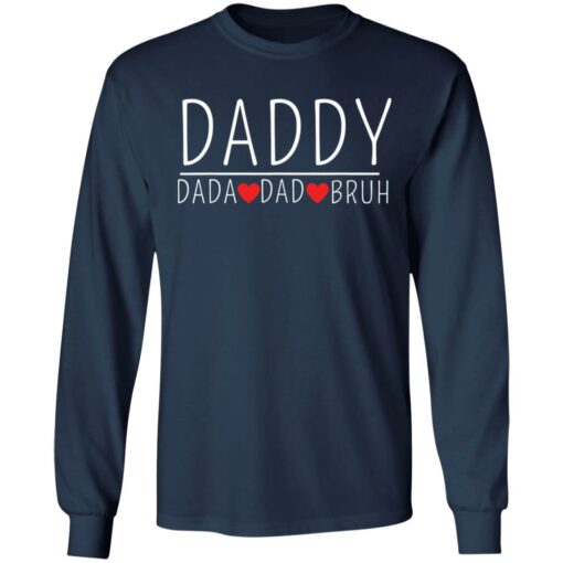 Daddy dada dad bruh shirt $19.95