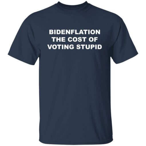 B*denflation the cost of voting stupid shirt $19.95 redirect05182022020513 7