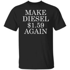 Make diesel $1.59 again shirt $19.95 redirect05182022020533 3
