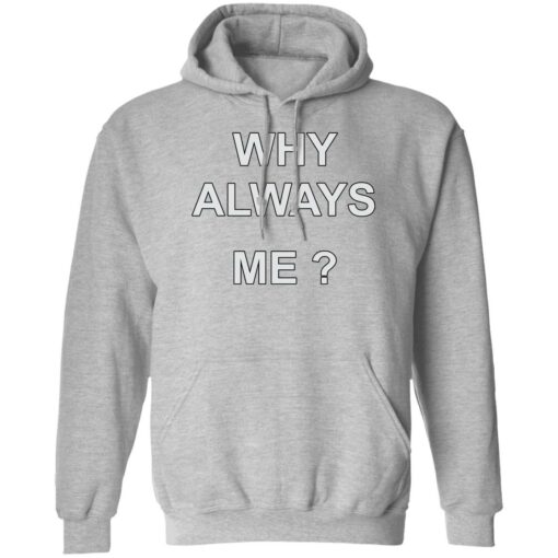 Why always me shirt $19.95 redirect05242022210525 2