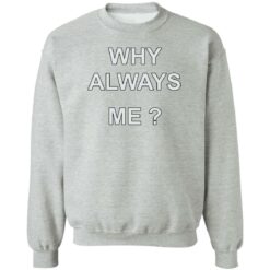 Why always me shirt $19.95 redirect05242022210525 4