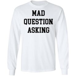 Mad question asking sweatshirt $19.95 redirect05242022210546 1
