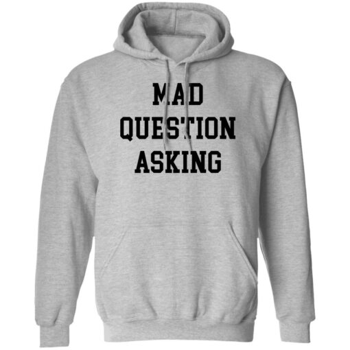 Mad question asking sweatshirt $19.95