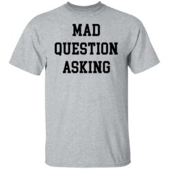 Mad question asking sweatshirt $19.95 redirect05242022210546 7