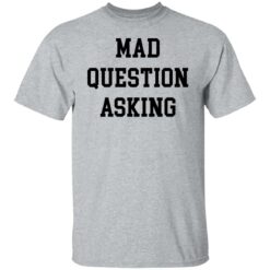 Mad question asking sweatshirt $19.95