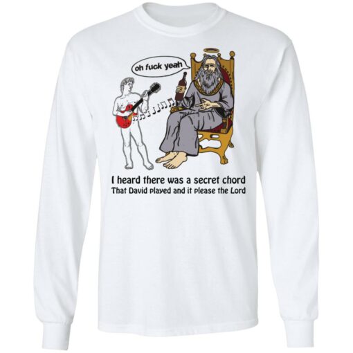 Oh f*ck yeah i heard there was a secret chord that david played shirt $19.95 redirect05272022000517 1