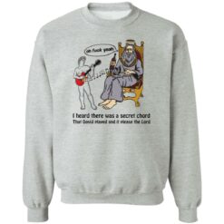 Oh f*ck yeah i heard there was a secret chord that david played shirt $19.95 redirect05272022000517 4