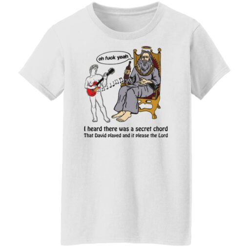Oh f*ck yeah i heard there was a secret chord that david played shirt $19.95 redirect05272022000517 8