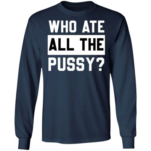 Who ate all the pussy shirt $19.95 redirect05272022030506 1
