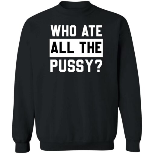 Who ate all the pussy shirt $19.95 redirect05272022030506 4