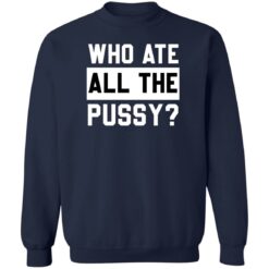 Who ate all the pussy shirt $19.95 redirect05272022030506 5