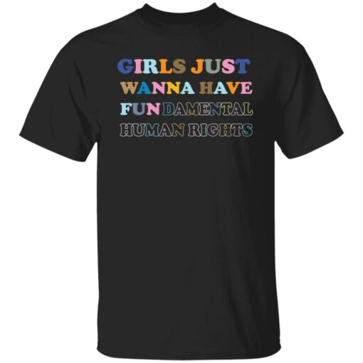 Girls just wanna have fun damental human rights shirt $19.95 redirect05272022040537 6