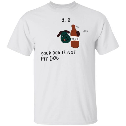 BB your dog is not my dog sweatshirt $19.95 redirect05302022000558 1