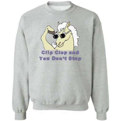Horse clip clop and you don’t stop shirt $19.95