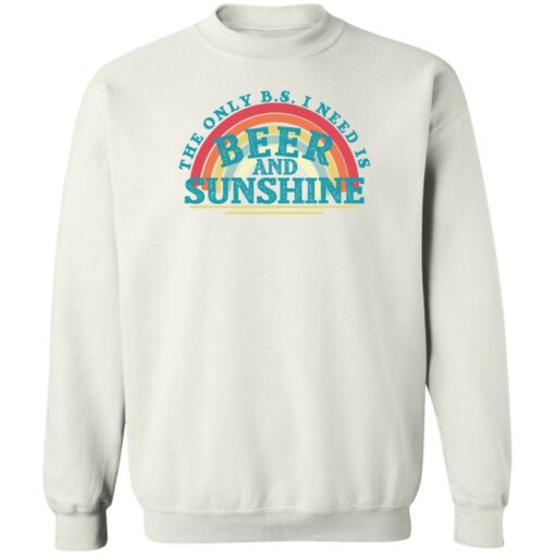 The only bs i need is beer and sunshine shirt $19.95 redirect06012022010657 5