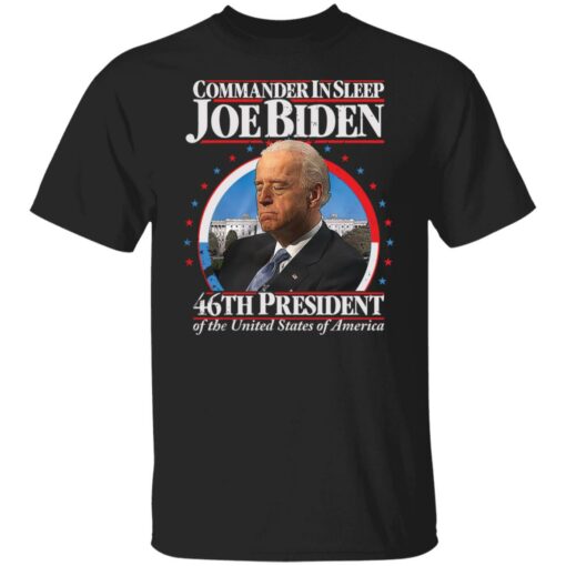 Commander in sleep Joe B*den 46th president of the united states shirt $19.95