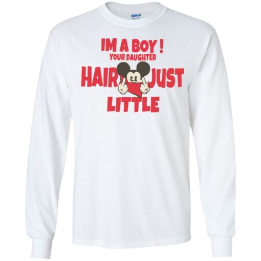 I’m a boy your daughter hair just little shirt $21.95