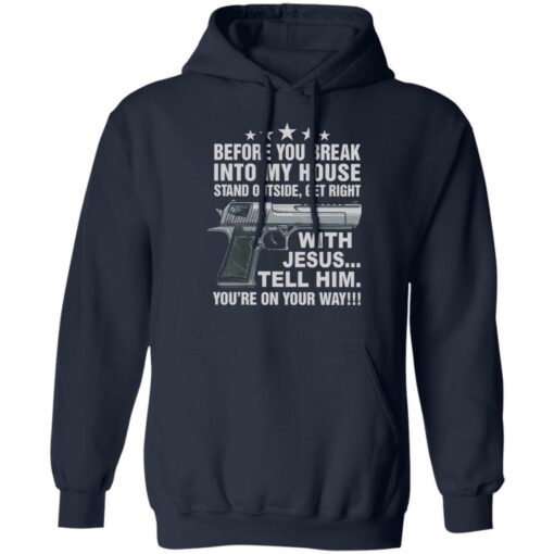Gun before you break into my house stand outside get right shirt $19.95