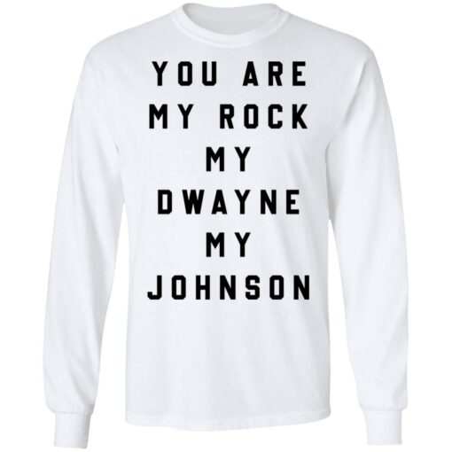 You are my rock my dwayne my johnson shirt $19.95