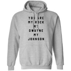 You are my rock my dwayne my johnson shirt $19.95