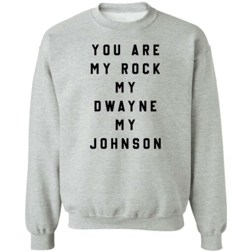 You are my rock my dwayne my johnson shirt $19.95