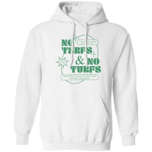 No terfs and no turfs shirt $19.95