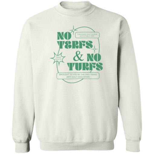 No terfs and no turfs shirt $19.95