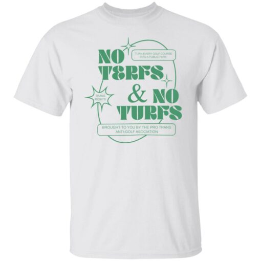 No terfs and no turfs shirt $19.95